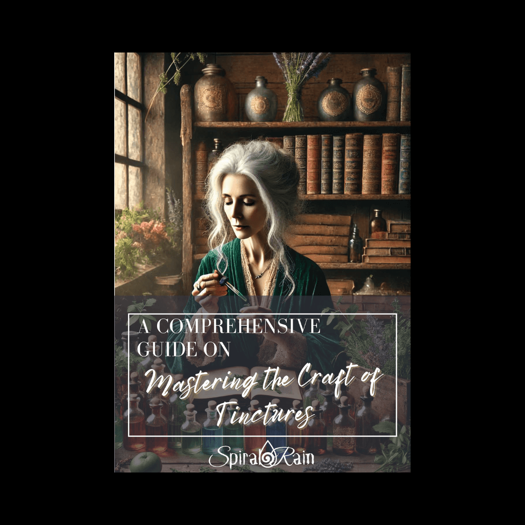 Tincture Mastery: Harnessing Herbal Potency for Wellness and Magic - Spiral Rain
