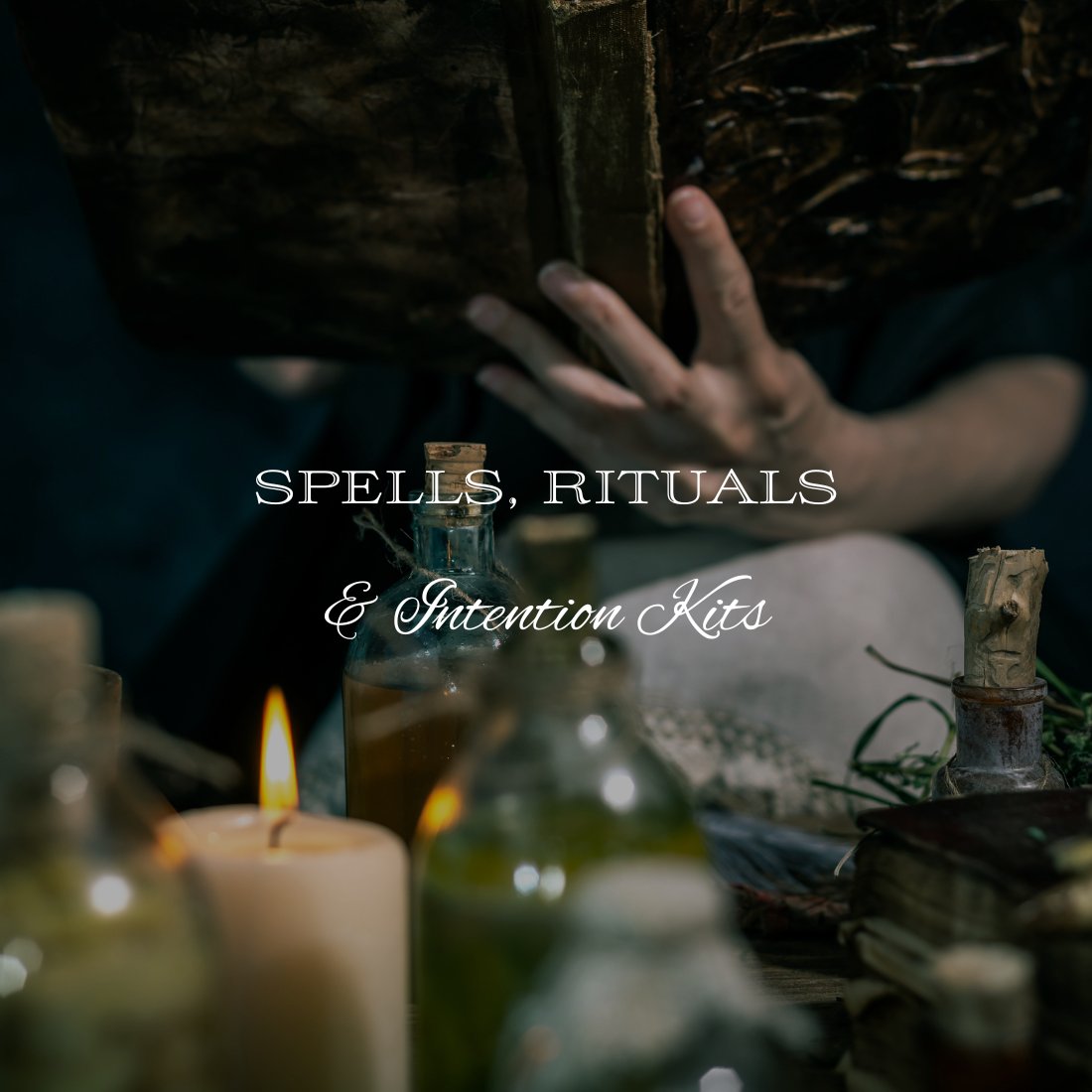 Spells, Rituals, intentions, Kits