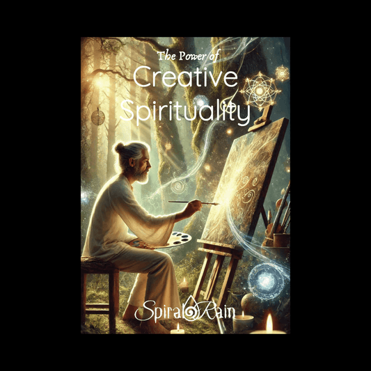 Creative Spirituality: Ignite Your Divine Artistic Essence