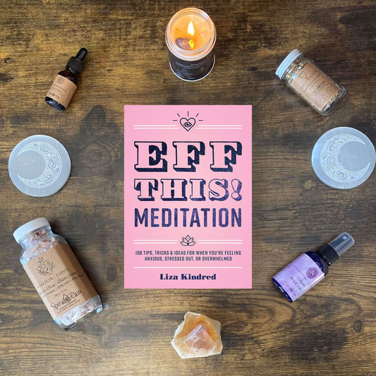 Eff This! Méditation : 108 conseils, astuces et idées pour les moments où vous vous sentez anxieux, stressé ou dépassé