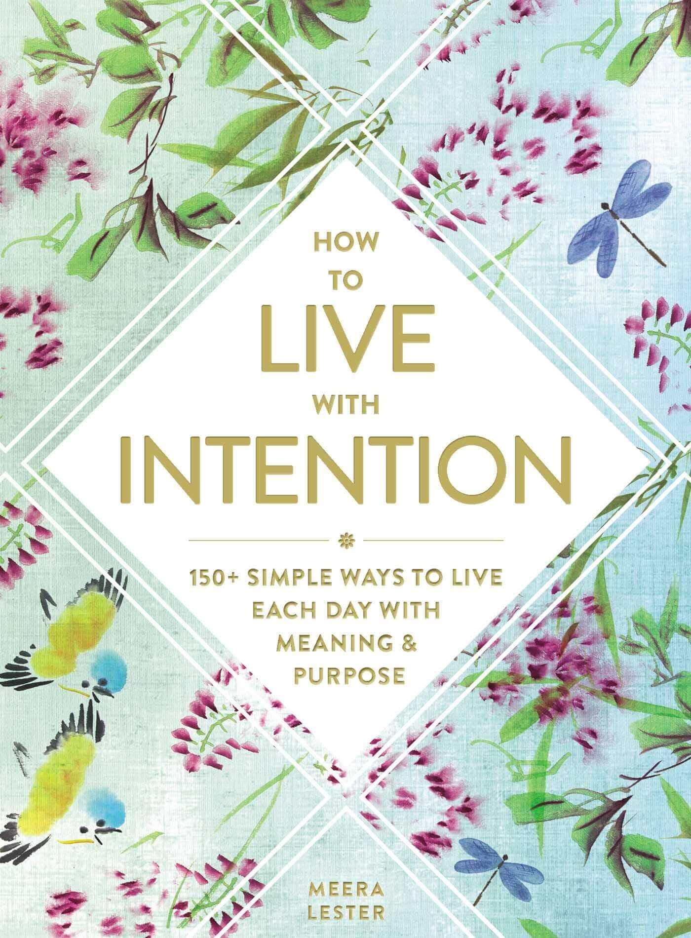 HOW TO LIVE WITH INTENTION: 150+ SIMPLE WAYS TO LIVE EACH DAY WITH MEANING & PURPOSE at $15 only from Spiral Rain