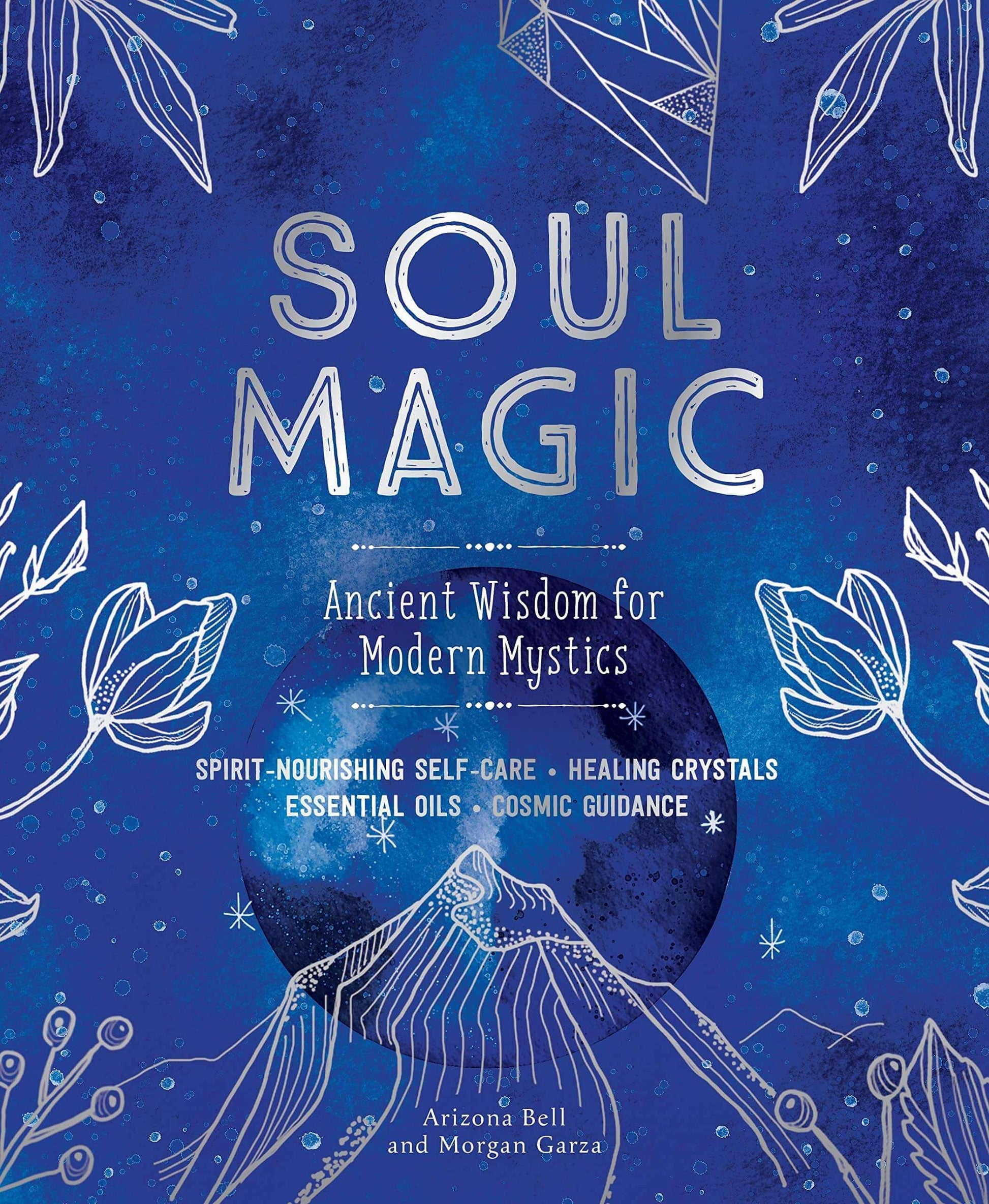 SOUL MAGIC: ANCIENT WISDOM FOR MODERN MYSTICS at $24 only from Spiral Rain