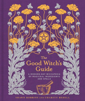 The Good Witch's Guide: A Modern-Day Wiccapedia of Magickal Ingredients and Spells at $22.99 only from Spiral Rain